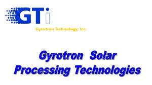Gyrotron Solar Processing